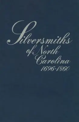 Plateros de Carolina del Norte, 1696-1860 - Silversmiths of North Carolina, 1696-1860