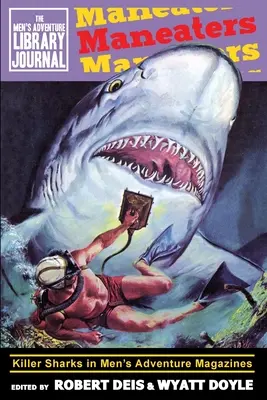 Maneaters: Tiburones asesinos en revistas masculinas de aventuras - Maneaters: Killer Sharks in Men's Adventure Magazines