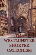 El Catecismo Menor de Westminster - The Westminster Shorter Catechism