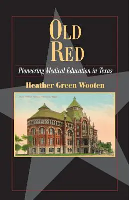 Old Red: La educación médica pionera en Texas - Old Red: Pioneering Medical Education in Texas