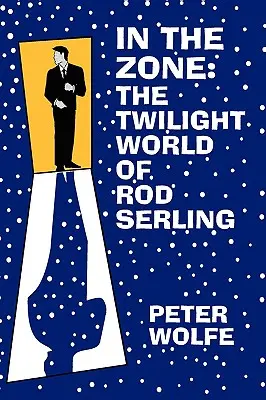 En la zona: el mundo crepuscular de Rod Serling - In the Zone: The Twilight World of Rod Serling