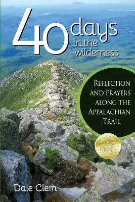 40 días en el desierto: Reflexiones y oraciones a lo largo del sendero de los Apalaches - 40 Days in the Wilderness: Reflection and Prayersalong the Appalachian Trail