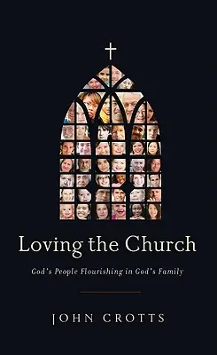 Amar a la Iglesia: El pueblo de Dios floreciendo en la familia de Dios - Loving the Church: God's People Flourishing in God's Family