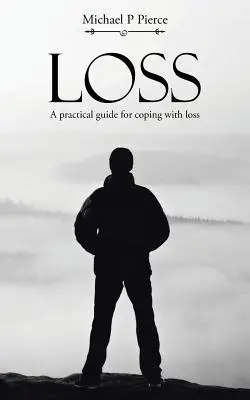 Pérdida: Guía práctica para afrontar la pérdida - Loss: A practical guide for coping with loss