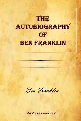 La autobiografía de Ben Franklin - The Autobiography of Ben Franklin