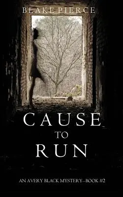 Causa para huir (Un misterio de Avery Black - Libro 2) - Cause to Run (An Avery Black Mystery-Book 2)