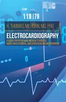 Electrocardiografía: Guía para médicos, estudiantes de medicina, enfermeros y otros profesionales sanitarios - Electrocardiography: A Guide for Physicians, Medical Students, Nurse Practitioners, and other Healthcare Providers