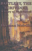 Bartleby, el escribiente Una historia de Wall Street - Bartleby, The Scrivener A Story of Wall-Street