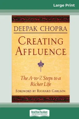 Cómo crear riqueza: Los pasos de la A a la Z para una vida más rica (16pt Large Print Edition) - Creating Affluence: The A-To-Z Steps to a Richer Life (16pt Large Print Edition)