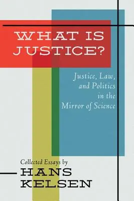 ¿Qué es la justicia? Justicia, derecho y política en el espejo de la ciencia - What Is Justice? Justice, Law and Politics in the Mirror of Science