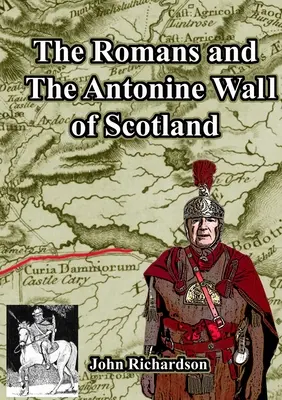 Los romanos y la Muralla Antonina de Escocia - The Romans and The Antonine Wall of Scotland