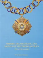 Órdenes, condecoraciones y medallas del Imperio de Irán - La era Pahlavi - Orders, Decorations, and Medals of the Empire of Iran - The Pahlavi Era