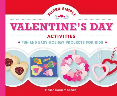 Actividades súper sencillas para San Valentín: Proyectos divertidos y fáciles para niños - Super Simple Valentine's Day Activities: Fun and Easy Holiday Projects for Kids