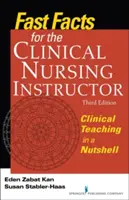 Fast Facts for the Clinical Nursing Instructor: La enseñanza clínica en pocas palabras - Fast Facts for the Clinical Nursing Instructor: Clinical Teaching in a Nutshell