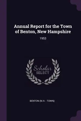 Informe anual de la ciudad de Benton, New Hampshire: 1953 - Annual Report for the Town of Benton, New Hampshire: 1953