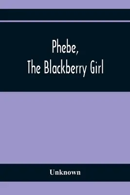 Phebe, La Chica De La Zarzamora - Phebe, The Blackberry Girl