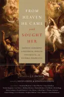 Desde el cielo vino a buscarla: La expiación definitiva en perspectiva histórica, bíblica, teológica y pastoral - From Heaven He Came and Sought Her: Definite Atonement in Historical, Biblical, Theological, and Pastoral Perspective