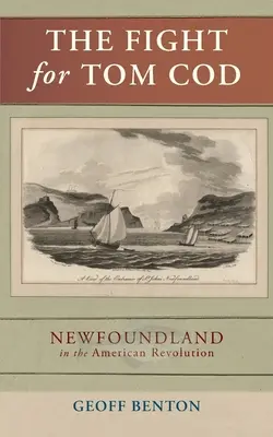 La lucha por Tom Cod: Terranova en la Revolución Americana - The Fight for Tom Cod: Newfoundland in the American Revolution