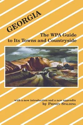 Georgia: The Wpa Guide to Its Towns and Countryside (La guía Wpa de sus ciudades y paisajes) - Georgia: The Wpa Guide to Its Towns and Countryside