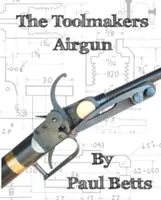 La escopeta de aire comprimido de los fabricantes de herramientas - The Toolmakers Airgun