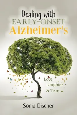 Afrontar la aparición temprana del Alzheimer: Amor, risas y lágrimas - Dealing with Early Onset Alzheimer's: Love, Laughter & Tears