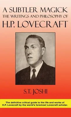 Una magia más sutil: Escritos y filosofía de H. P. Lovecraft - A Subtler Magick: The Writings and Philosophy of H. P. Lovecraft