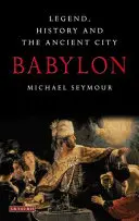 Babilonia: Leyenda, Historia y la Ciudad Antigua - Babylon: Legend, History and the Ancient City