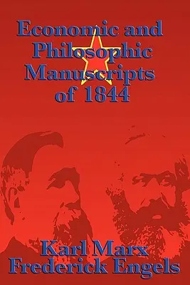 Manuscritos económicos y filosóficos de 1844 - Economic and Philosophic Manuscripts of 1844