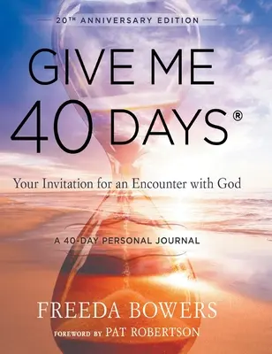 Dame 40 días: A Reader's 40 Day Personal Journey-20th Anniversary Edition: Tu invitación a un encuentro con Dios - Give Me 40 Days: A Reader's 40 Day Personal Journey-20th Anniversary Edition: Your Invitation For An Encounter With God