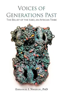 Voces de generaciones pasadas: Las creencias de los igbo, una tribu africana - Voices of Generations Past: The Belief of the Igbo, an African Tribe