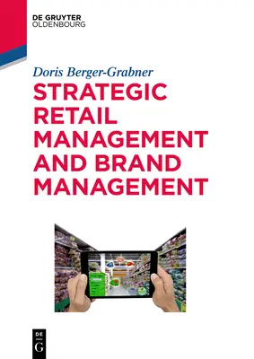 Gestión estratégica de minoristas y gestión de marcas: Tendencias, tácticas y ejemplos - Strategic Retail Management and Brand Management: Trends, Tactics, and Examples