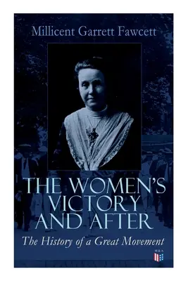 La victoria de las mujeres y después: Recuerdos personales, 1911-1918 - The Women's Victory and After: Personal Reminiscences, 1911-1918