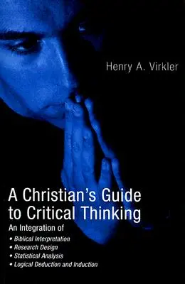 Guía cristiana del pensamiento crítico - A Christian's Guide to Critical Thinking