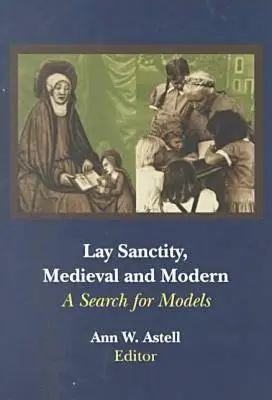 La santidad laica, medieval y moderna: una búsqueda de modelos - Lay Sanctity, Medieval and Modern: A Search for Models