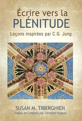 crire Vers La Plnitude: Leons inspires par C.G. Jung