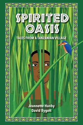 Oasis animado: Cuentos de una aldea tanzana - Spirited Oasis: Tales from a Tanzanian Village