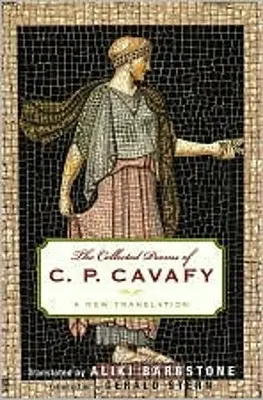 La colección de poemas de C. P. Cavafy: Una nueva traducción - The Collected Poems of C. P. Cavafy: A New Translation