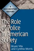 El Papel De La Policía En La Sociedad Americana: A Documentary History - The Role of Police in American Society: A Documentary History