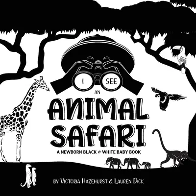 Veo animales de safari: Un libro para bebés recién nacidos en blanco y negro (Diseño y patrones de alto contraste) (Jirafa, Elefante, León, Tigre, Mono, Cebra, an - I See Safari Animals: A Newborn Black & White Baby Book (High-Contrast Design & Patterns) (Giraffe, Elephant, Lion, Tiger, Monkey, Zebra, an