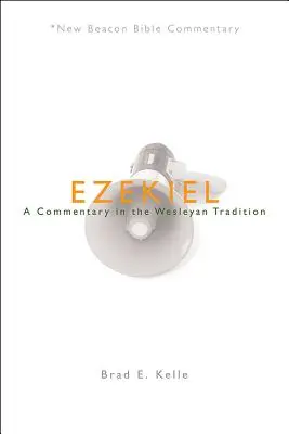 Ezequiel: Un comentario según la tradición wesleyana - Ezekiel: A Commentary in the Wesleyan Tradition