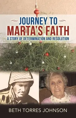 Viaje a la fe de Marta: Una historia de determinación y resolución - Journey to Marta's Faith: A Story of Determination and Resolution