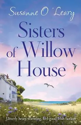 Las Hermanas de Willow House: Ficción irlandesa totalmente conmovedora y reconfortante - Sisters of Willow House: Utterly heart-warming, feel-good Irish fiction