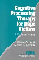 Terapia de Procesamiento Cognitivo para Víctimas de Violación: Manual de tratamiento - Cognitive Processing Therapy for Rape Victims: A Treatment Manual