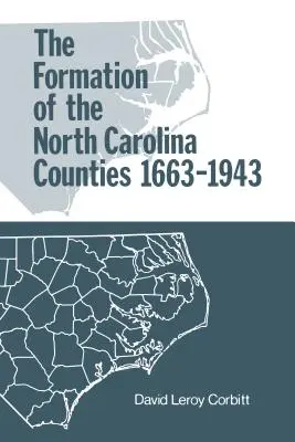 La formación de los condados de Carolina del Norte, 1663-1943 - The Formation of the North Carolina Counties, 1663-1943