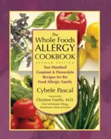 The Whole Foods Allergy Cookbook, 2ª Edición: Doscientas recetas gourmet y caseras para la familia alérgica a los alimentos - The Whole Foods Allergy Cookbook, 2nd Edition: Two Hundred Gourmet & Homestyle Recipes for the Food Allergic Family