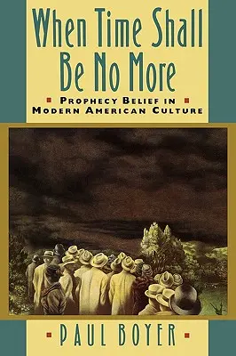 When Time Shall Be No More: La creencia en las profecías en la cultura americana moderna - When Time Shall Be No More: Prophecy Belief in Modern American Culture