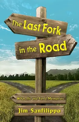 La última bifurcación del camino: What Ifs and Fond Memories - The Last Fork in the Road: What Ifs and Fond Memories