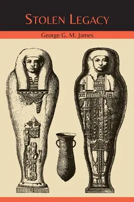 Legado robado: Los orígenes egipcios de la filosofía occidental - Stolen Legacy: The Egyptian Origins of Western Philosophy