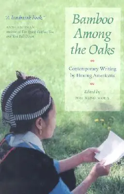 Bambú entre los robles: Escritos contemporáneos de estadounidenses de etnia hmong - Bamboo Among the Oaks: Contemporary Writing by Hmong Americans