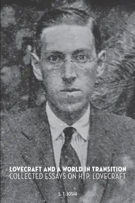 Lovecraft y un mundo en transición: Ensayos reunidos sobre H. P. Lovecraft - Lovecraft and a World in Transition: Collected Essays on H. P. Lovecraft